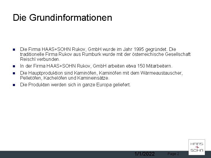 Die Grundinformationen Die Firma HAAS+SOHN Rukov, Gmb. H wurde im Jahr 1995 gegründet. Die