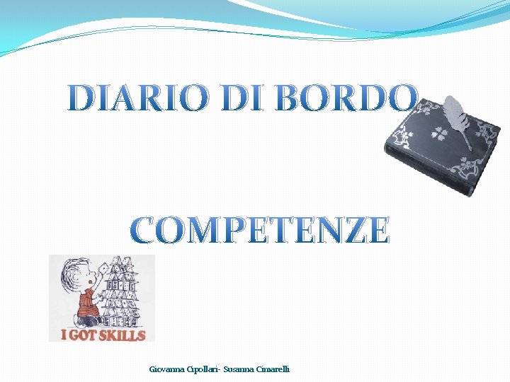 DIARIO DI BORDO COMPETENZE Giovanna Cipollari- Susanna Cimarelli 