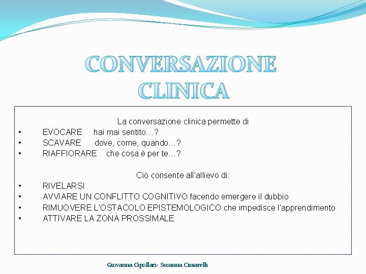 CONVERSAZIONE CLINICA • • • La conversazione clinica permette di EVOCARE hai mai sentito…?