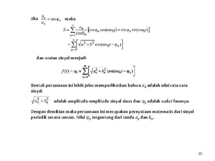 Jika maka dan uraian sinyal menjadi Bentuk persamaan ini lebih jelas memperlihatkan bahwa a