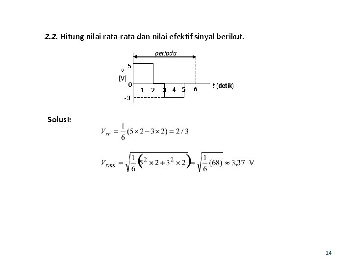 2. 2. Hitung nilai rata-rata dan nilai efektif sinyal berikut. perioda v [V] 5