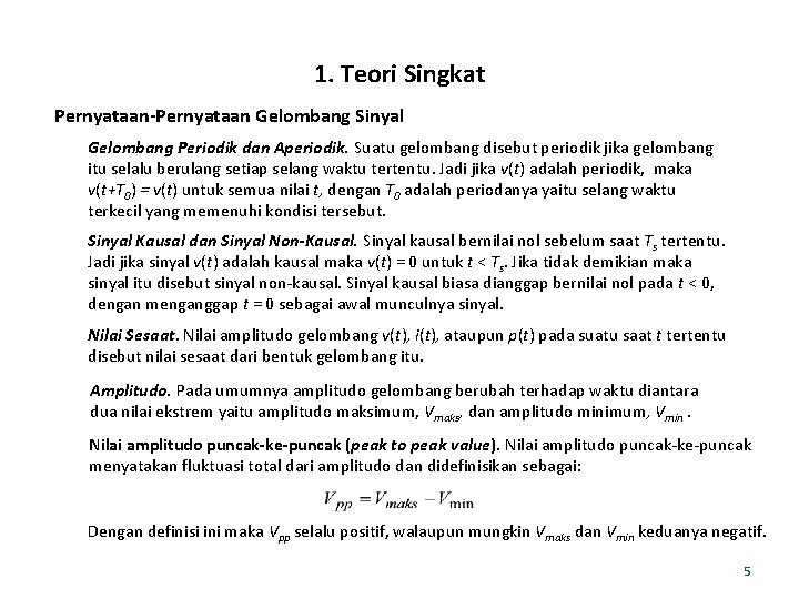 1. Teori Singkat Pernyataan-Pernyataan Gelombang Sinyal Gelombang Periodik dan Aperiodik. Suatu gelombang disebut periodik