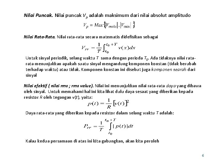 Nilai Puncak. Nilai puncak Vp adalah maksimum dari nilai absolut amplitudo Nilai Rata-Rata. Nilai