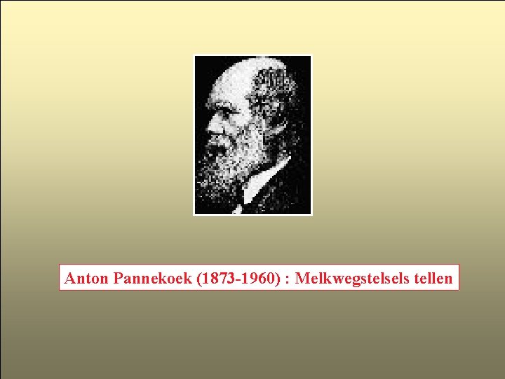 Anton Pannekoek (1873 -1960) : Melkwegstelsels tellen 