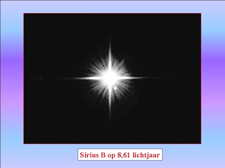 Sirius B op 8, 61 lichtjaar 