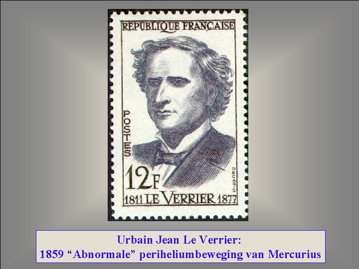 Urbain Jean Le Verrier: 1859 “Abnormale” periheliumbeweging van Mercurius 
