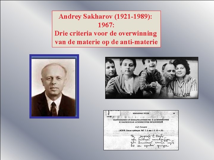 Andrey Sakharov (1921 -1989): 1967: Drie criteria voor de overwinning van de materie op