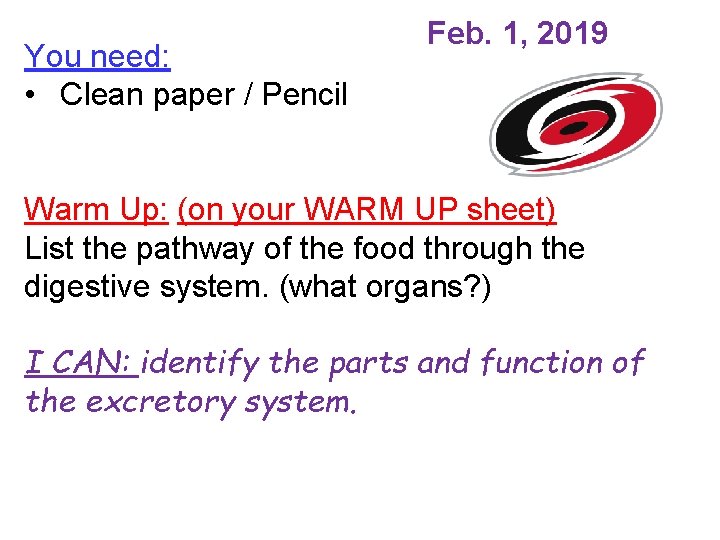 You need: • Clean paper / Pencil Feb. 1, 2019 Warm Up: (on your