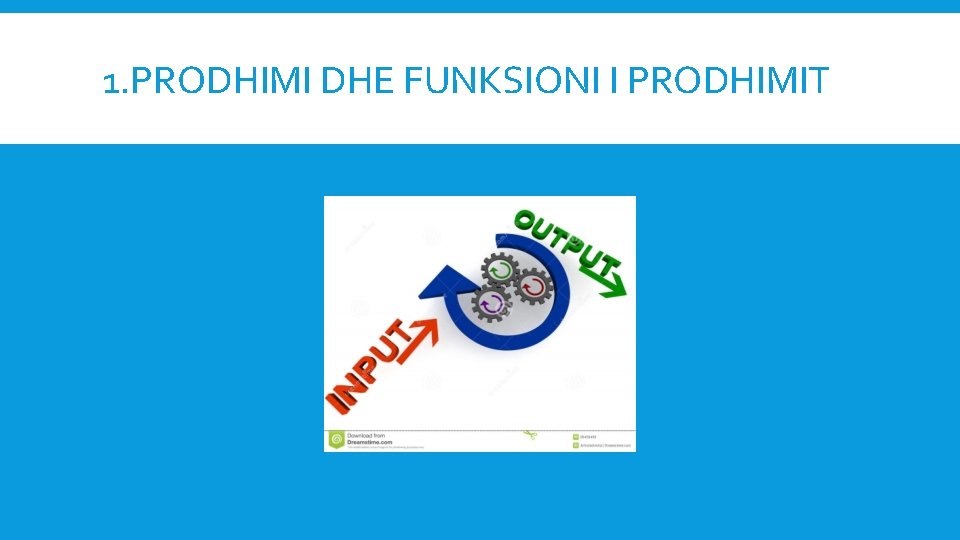 1. PRODHIMI DHE FUNKSIONI I PRODHIMIT 