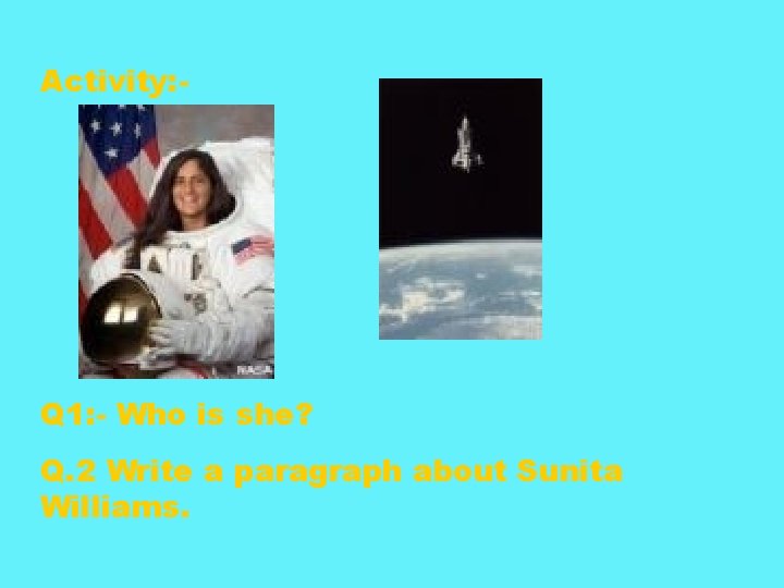 Activity: - Q 1: - Who is she? Q. 2 Write a paragraph about