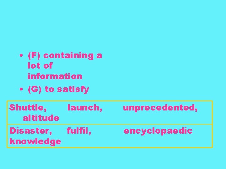  • (F) containing a lot of information • (G) to satisfy Shuttle, launch,