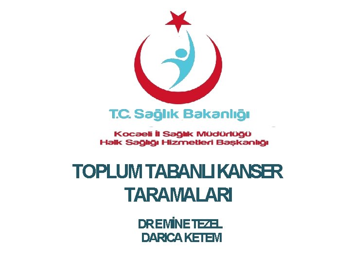 TOPLUM TABANLI KANSER TARAMALARI DREMİNE TEZEL DARICA KETEM 