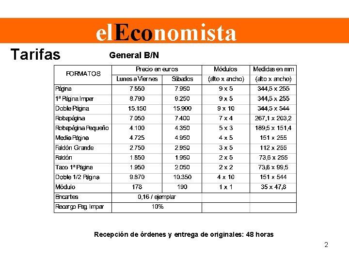 Tarifas el. Economista General B/N Recepción de órdenes y entrega de originales: 48 horas