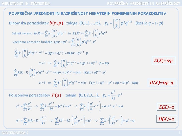 VERJETNOST IN STATISTIKA POVPREČNA VREDNOST IN RAZPRŠENOST NEKATERIH POMEMBNIH PORAZDELITEV E(X)=n. p D(X)=n. p.