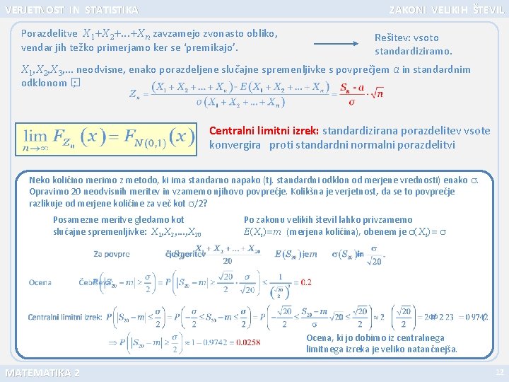 VERJETNOST IN STATISTIKA ZAKONI VELIKIH ŠTEVIL Porazdelitve X 1+X 2+. . . +Xn zavzamejo