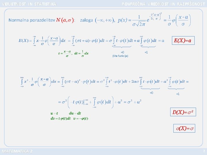 VERJETNOST IN STATISTIKA POVPREČNA VREDNOST IN RAZPRŠENOST E(X)=a =0 (liha funkcija) =1 =0 =1