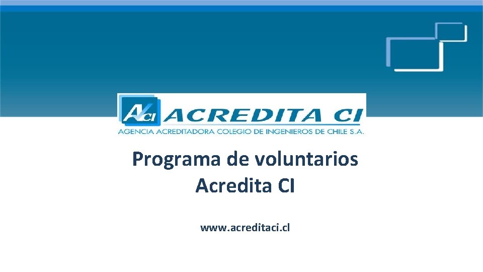 Programa de voluntarios Acredita CI www. acreditaci. cl 