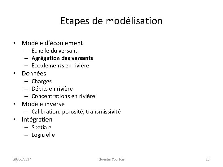 Etapes de modélisation • Modèle d’écoulement – Echelle du versant – Agrégation des versants