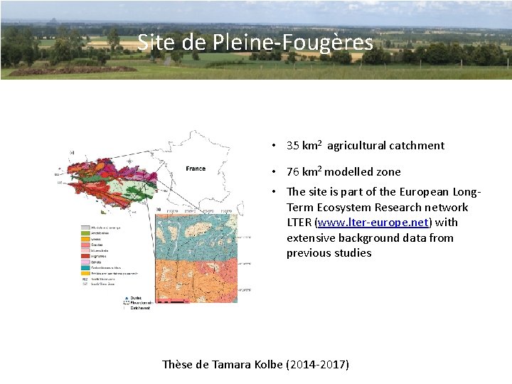 Site de Pleine-Fougères • 35 km 2 agricultural catchment • 76 km 2 modelled
