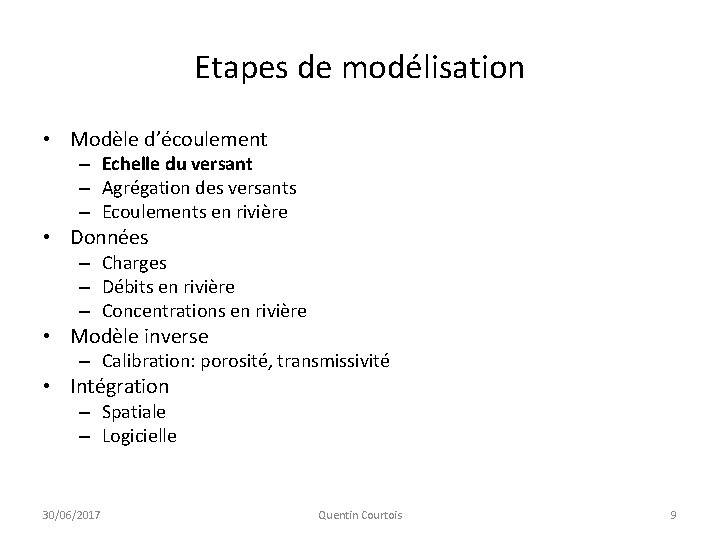 Etapes de modélisation • Modèle d’écoulement – Echelle du versant – Agrégation des versants