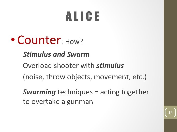 ALICE • Counter: How? Stimulus and Swarm Overload shooter with stimulus (noise, throw objects,