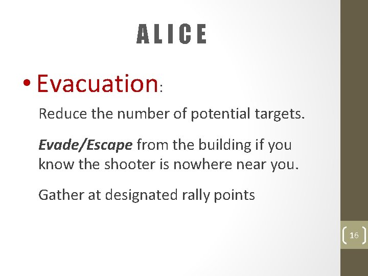 ALICE • Evacuation: Reduce the number of potential targets. Evade/Escape from the building if