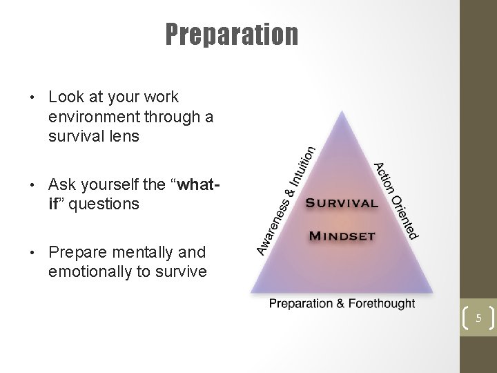 Preparation • Look at your work environment through a survival lens • Ask yourself