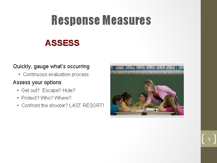 Response Measures ASSESS Quickly, gauge what’s occurring • Continuous evaluation process Assess your options