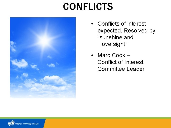 CONFLICTS • Conflicts of interest expected. Resolved by “sunshine and oversight. ” • Marc