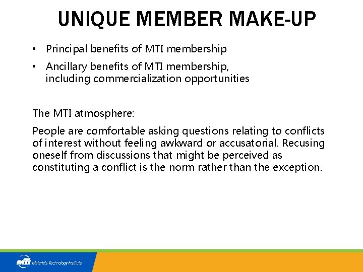 UNIQUE MEMBER MAKE-UP • Principal benefits of MTI membership • Ancillary benefits of MTI