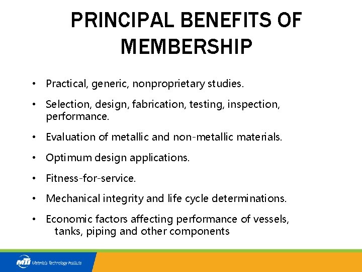 PRINCIPAL BENEFITS OF MEMBERSHIP • Practical, generic, nonproprietary studies. • Selection, design, fabrication, testing,