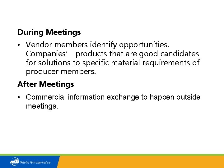 During Meetings • Vendor members identify opportunities. Companies’ products that are good candidates for