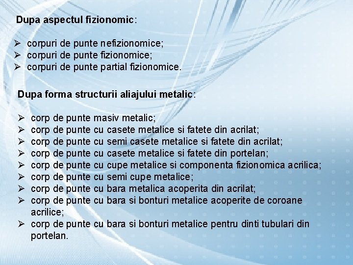 Dupa aspectul fizionomic: Ø corpuri de punte nefizionomice; Ø corpuri de punte partial fizionomice.