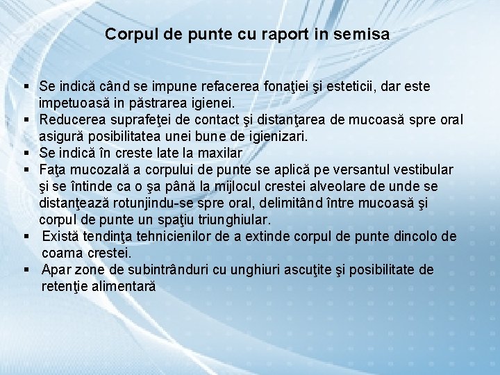 Corpul de punte cu raport in semisa § Se indică când se impune refacerea