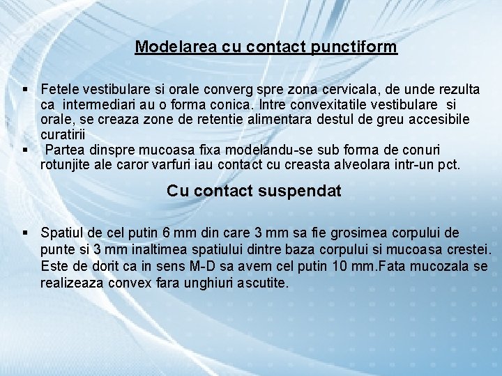 Modelarea cu contact punctiform § Fetele vestibulare si orale converg spre zona cervicala, de