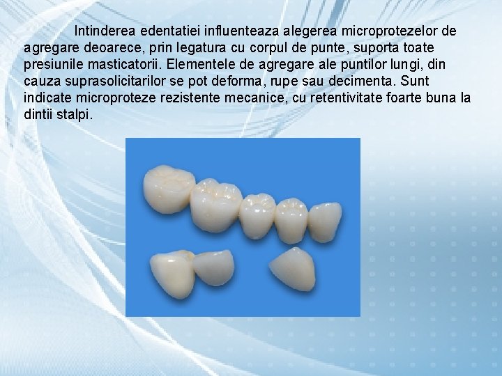 Intinderea edentatiei influenteaza alegerea microprotezelor de agregare deoarece, prin legatura cu corpul de punte,