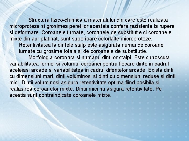 Structura fizico-chimica a materialului din care este realizata microproteza si grosimea peretilor acesteia confera