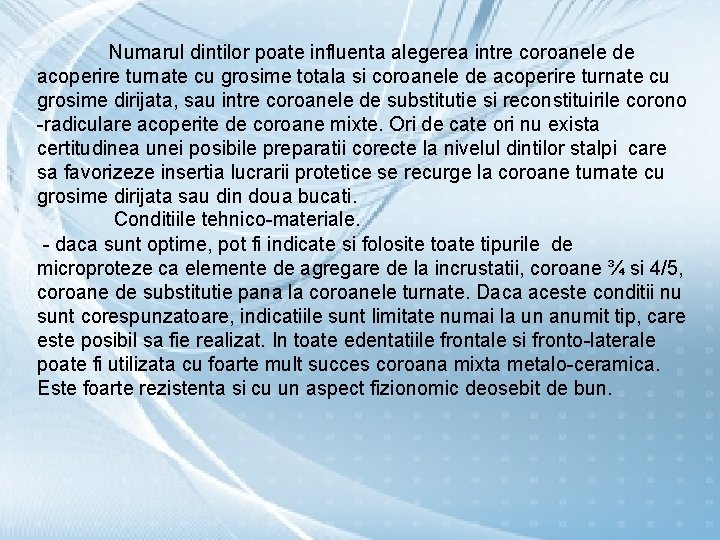 Numarul dintilor poate influenta alegerea intre coroanele de acoperire turnate cu grosime totala si