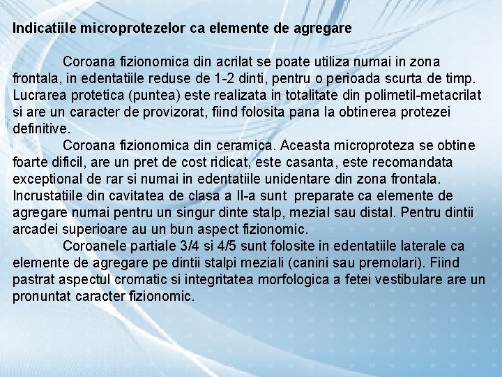 Indicatiile microprotezelor ca elemente de agregare Coroana fizionomica din acrilat se poate utiliza numai