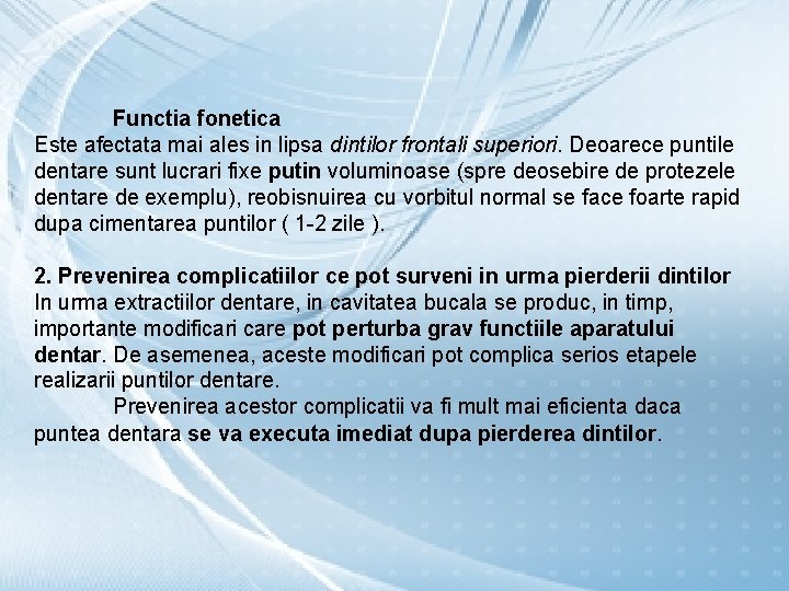 Functia fonetica Este afectata mai ales in lipsa dintilor frontali superiori. Deoarece puntile dentare