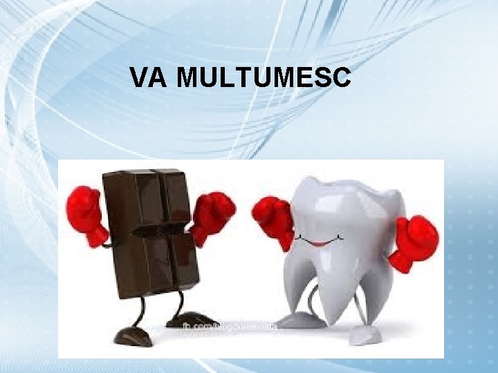 VA MULTUMESC 