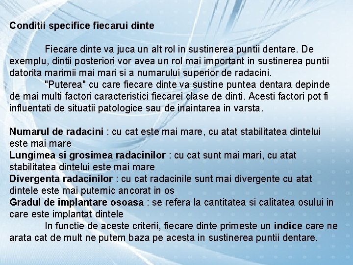 Conditii specifice fiecarui dinte Fiecare dinte va juca un alt rol in sustinerea puntii