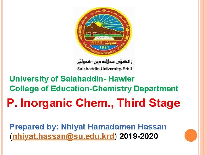 University of Salahaddin- Hawler College of Education-Chemistry Department P. Inorganic Chem. , Third Stage