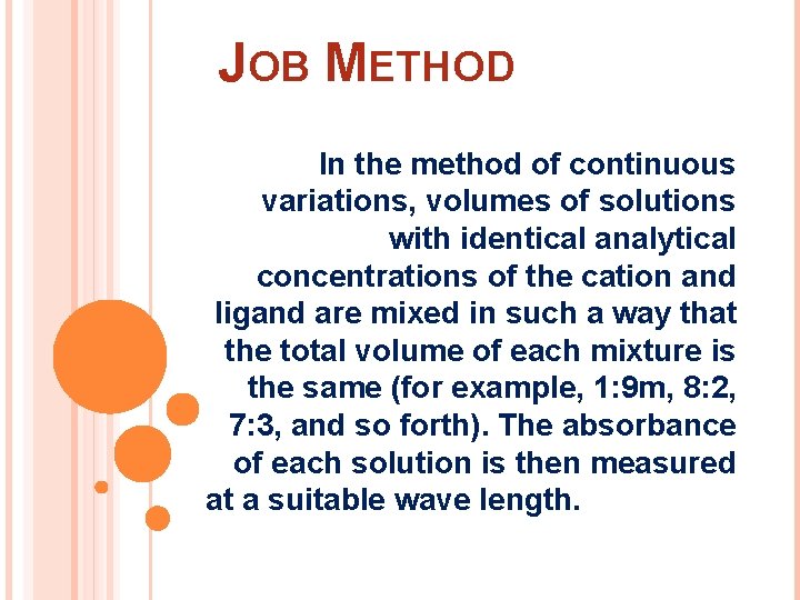 JOB METHOD In the method of continuous variations, volumes of solutions with identical analytical