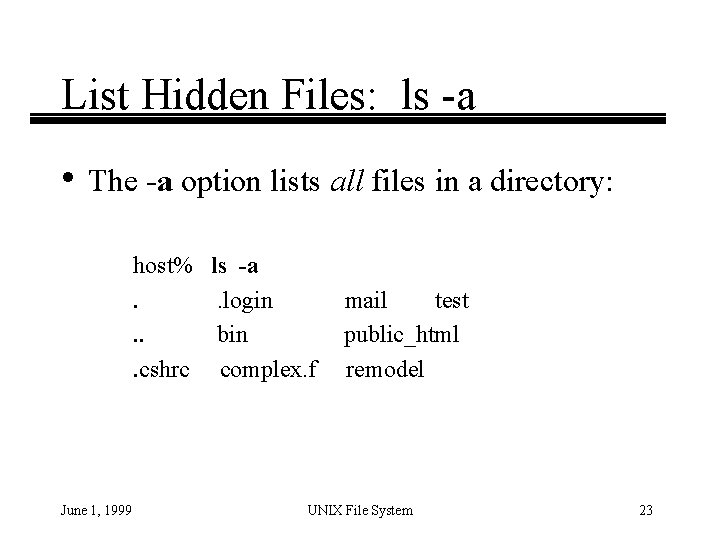 List Hidden Files: ls -a • The -a option lists all files in a