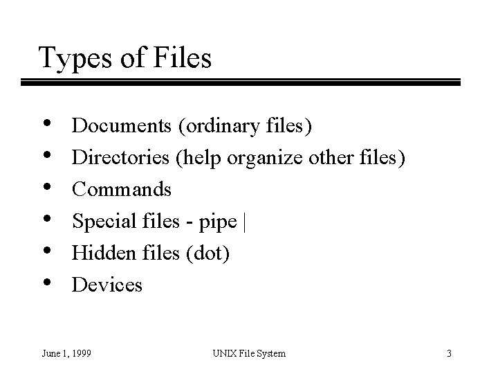 Types of Files • • • Documents (ordinary files) Directories (help organize other files)