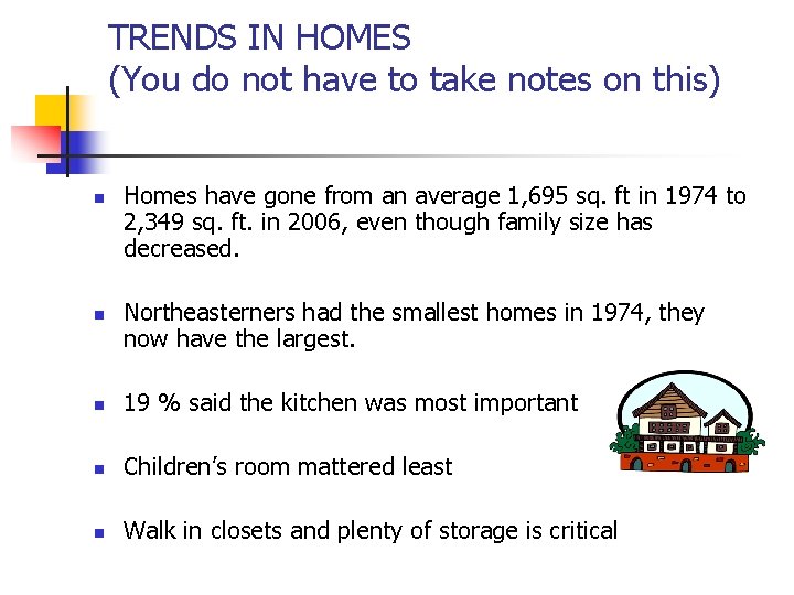 TRENDS IN HOMES (You do not have to take notes on this) n n