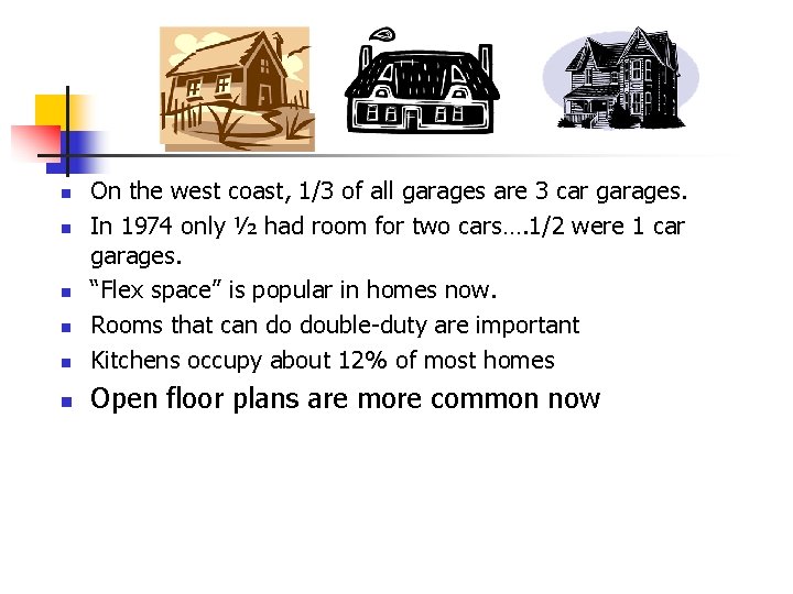n On the west coast, 1/3 of all garages are 3 car garages. In