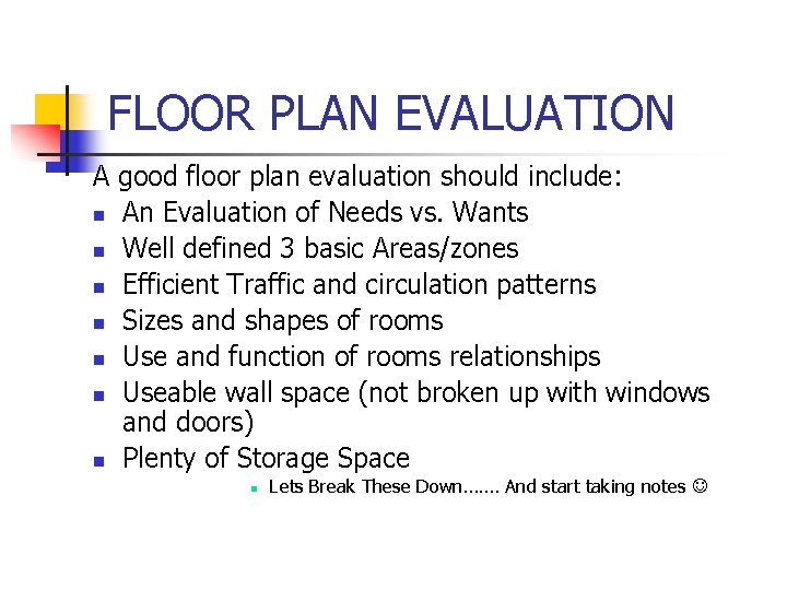 FLOOR PLAN EVALUATION A good floor plan evaluation should include: n An Evaluation of