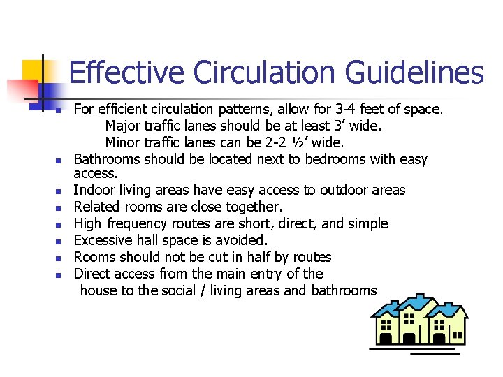 Effective Circulation Guidelines n n n n For efficient circulation patterns, allow for 3